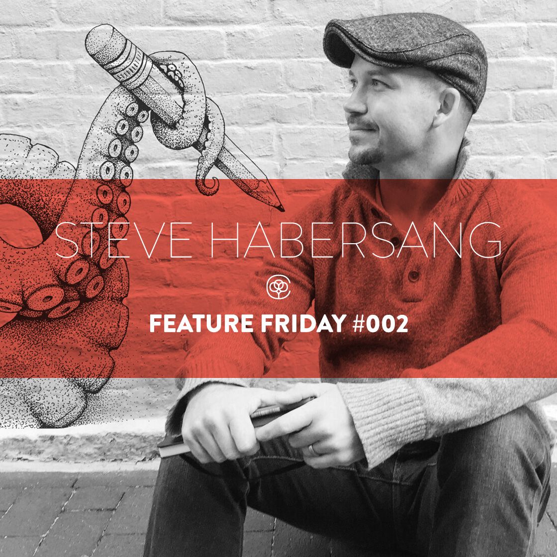 Steve Habersang / Feature Friday #002